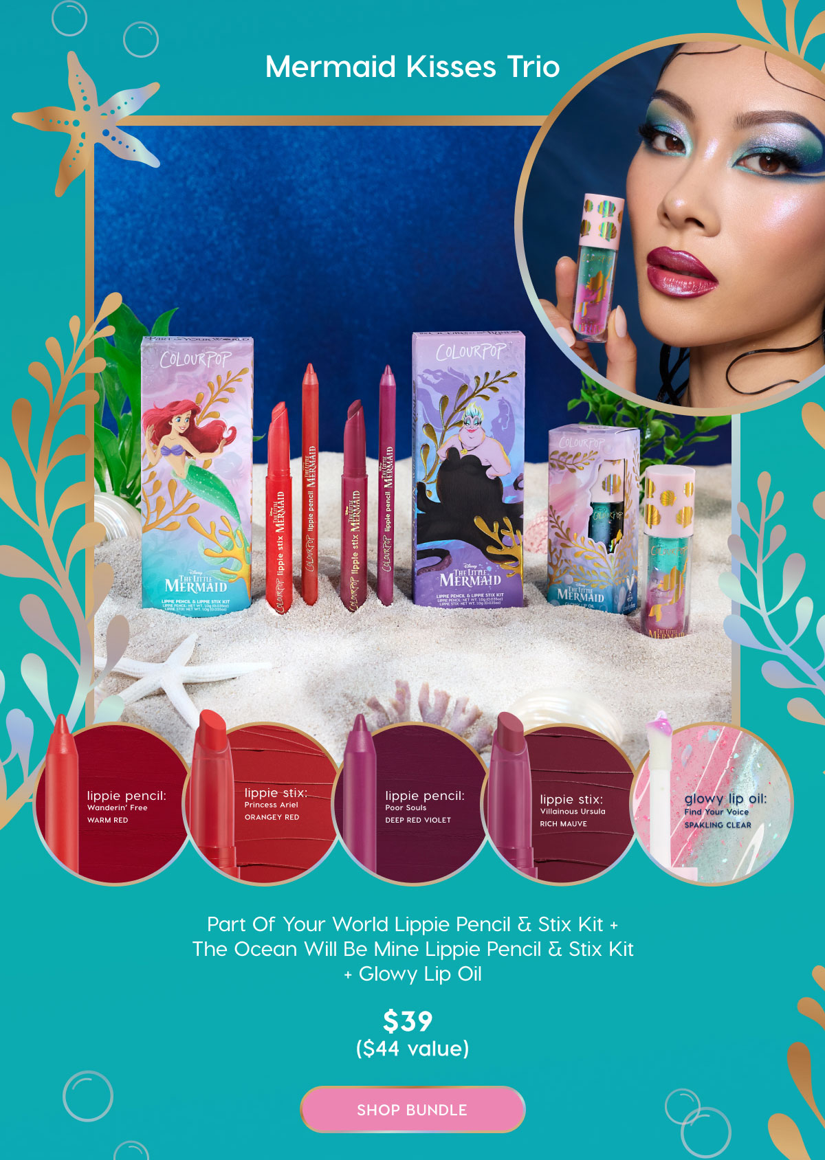 Mermaid Kisses Trio. Part of Your World Lippie Pencil & Stix Kit + The Ocean Will Be Mine Lippie Pencil & Stix Kit + Glowy Lip Oil. $39 ($44 value). SHOP BUNDLE