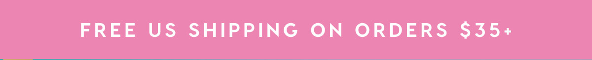 FREE US SHIPPING ON ORDERS $35+