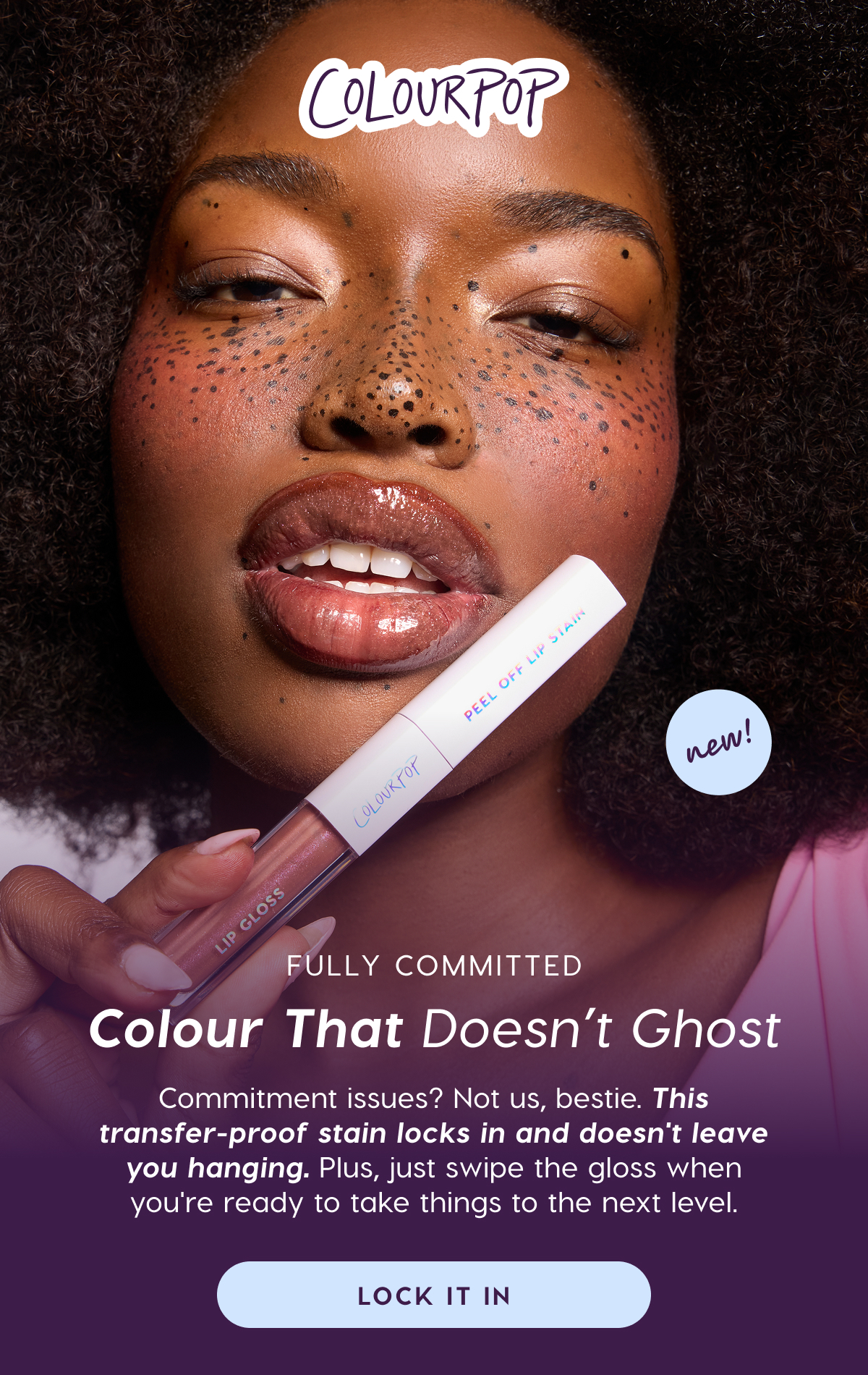 ColourPop | Fully Committed. Colour That Doesn't Ghost. Lock it In.