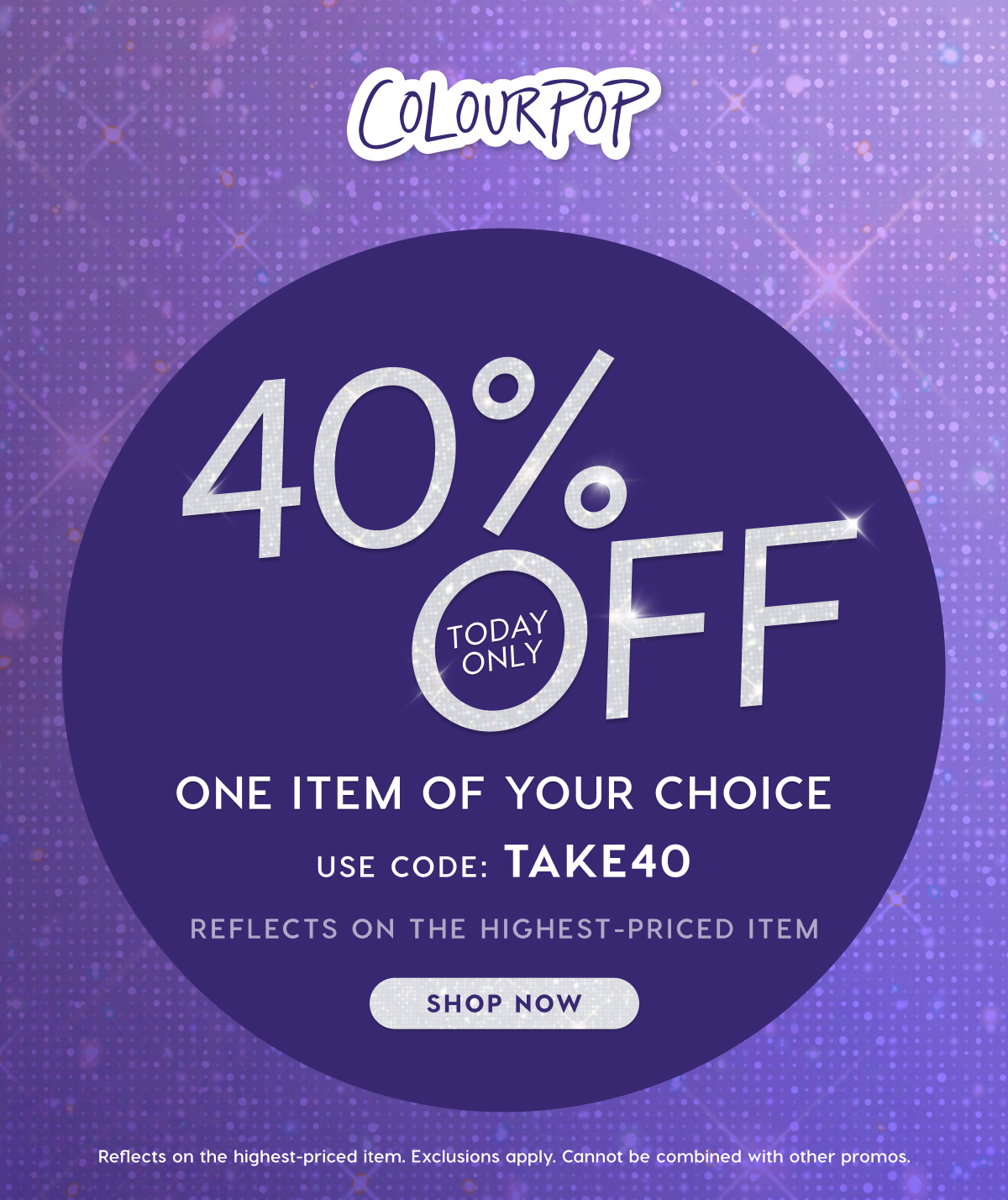 40% Off one item of your choice. Today Only! Use Code a GET40. EXCLUSIONS APPLY