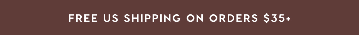 FREE US SHIPPING ON ORDERS $35+