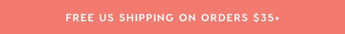 FREE US SHIPPING ON ORDERS $35+