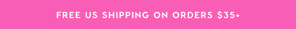 FREE US SHIPPING ON ORDERS $35+