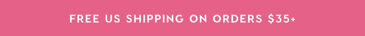 FREE US SHIPPING ON ORDERS $35+