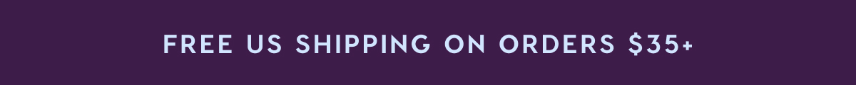 FREE US SHIPPING ON ORDERS $35+
