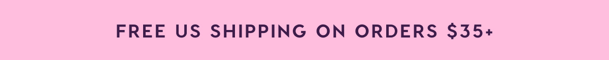 FREE US SHIPPING ON ORDERS $35+