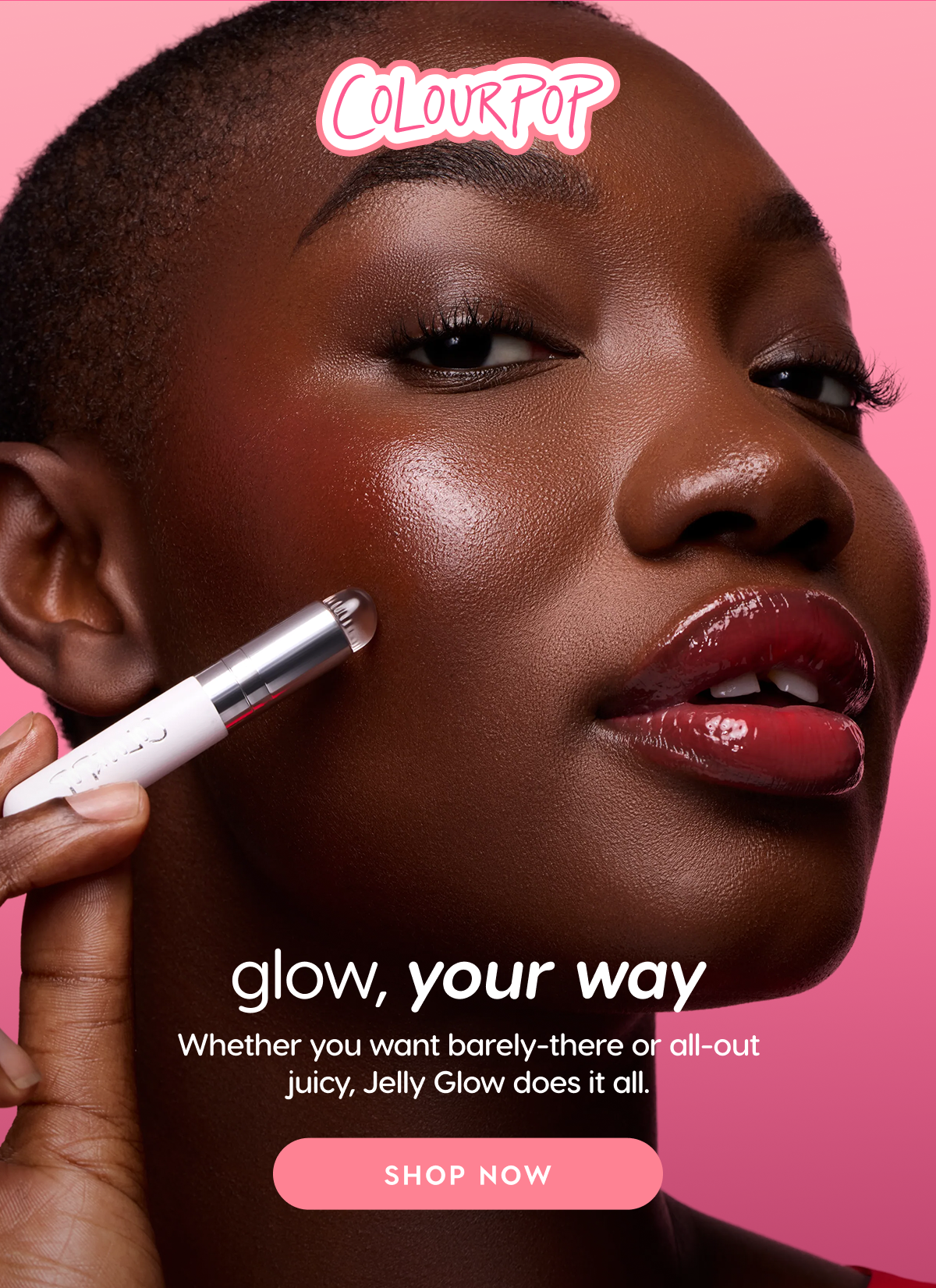ColourPop | Glow, your way. Whether you want barely-there or all-out juicy, Jelly Glow does it all. SHOP NOW.