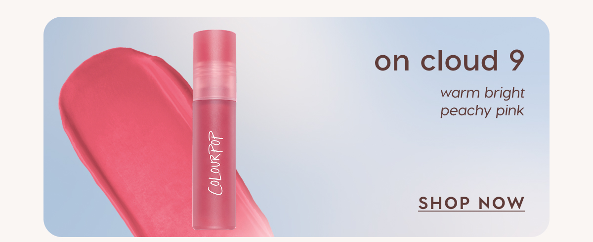 On Cloud 9: warm bright peachy pink. SHOP NOW