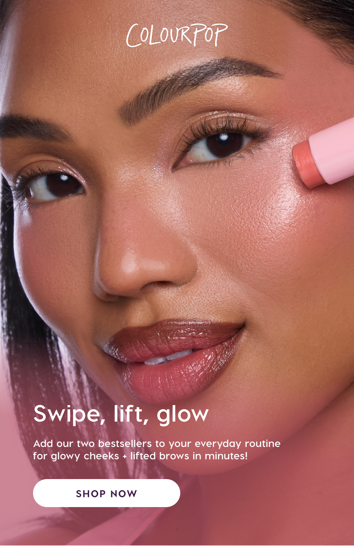 ColourPop | Swipe, lift, glow. Shop Now