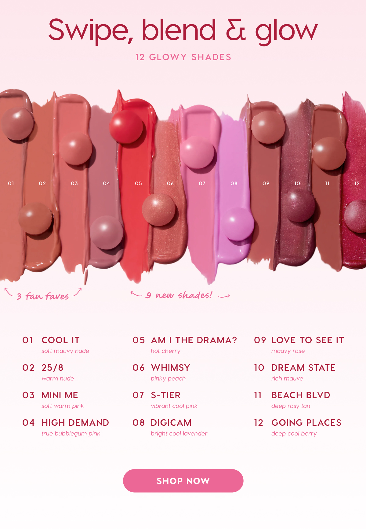 Swipe, blend & glow. 12 glowy shades. SHOP NOW
