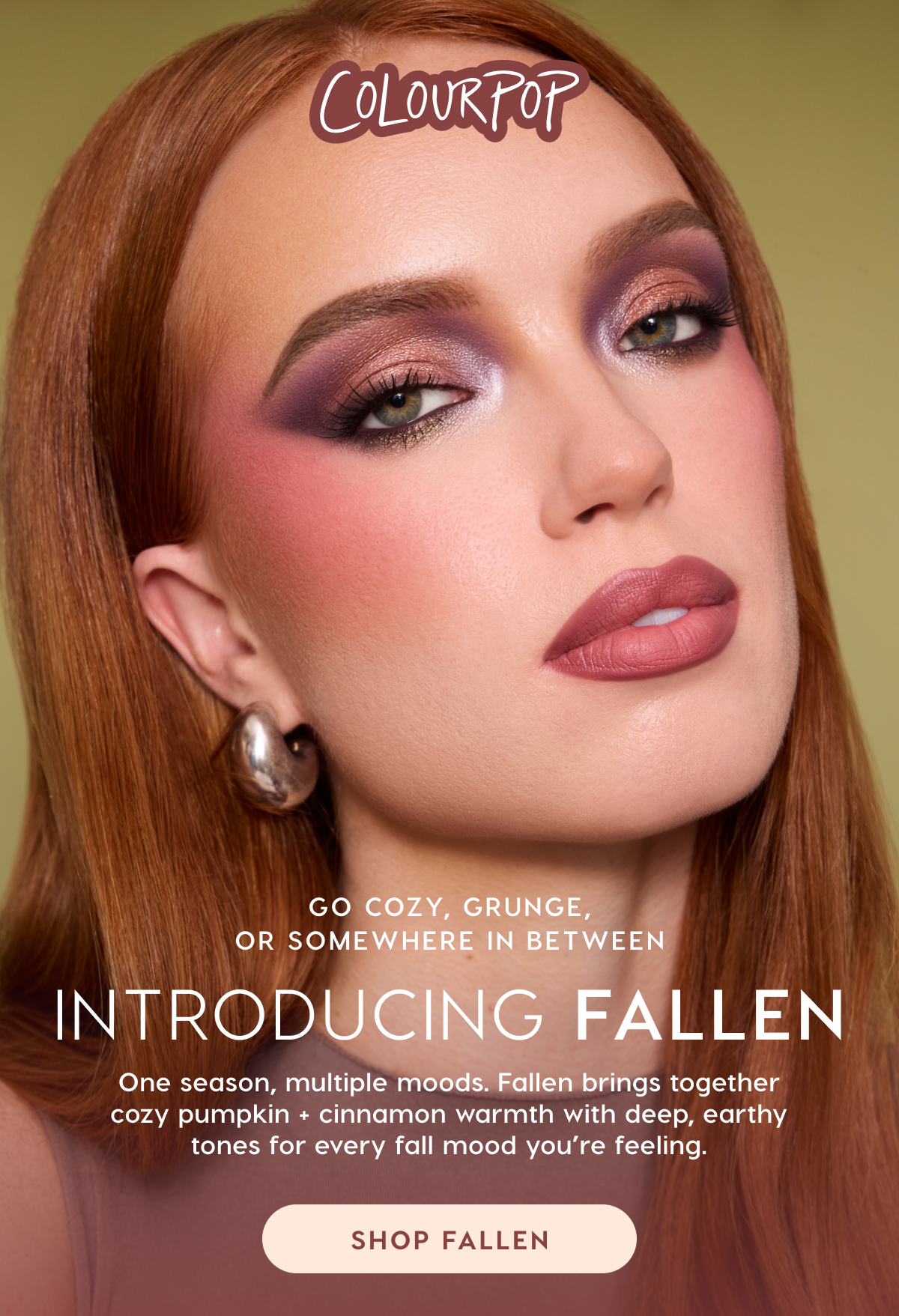 ColourPop | Introducing Fallen. One season, multiple moods. Shop Now