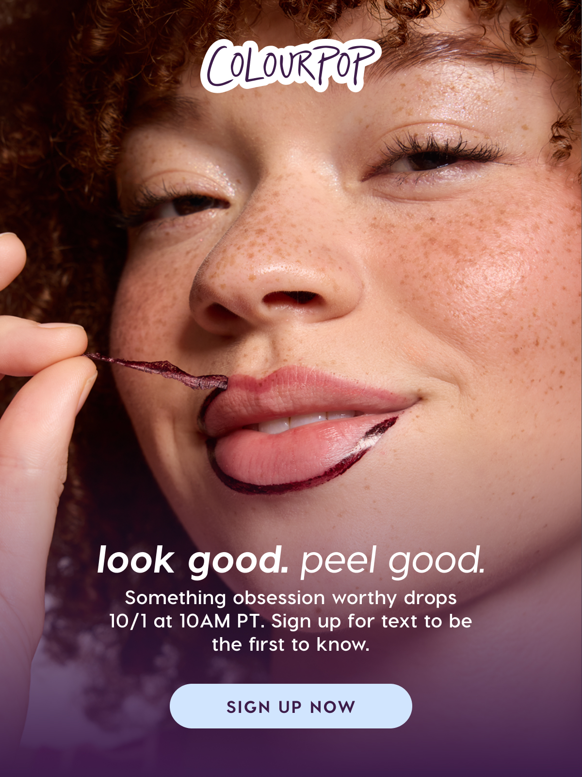 ColourPop | Look good. Peel good. Something obsession worthy drops 10/1 at 10am PT. Sign up for text to be the first to know.