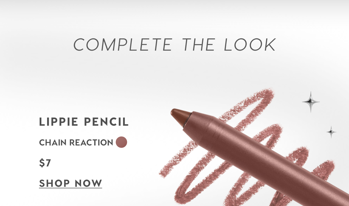 Complete the Look: Lippie Pencil in Chain Reaction. SHOP NOW