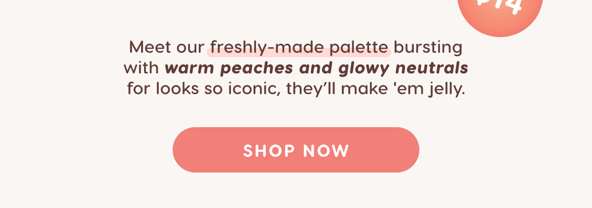 Warm peaches and glowy neutrals. Shop Now