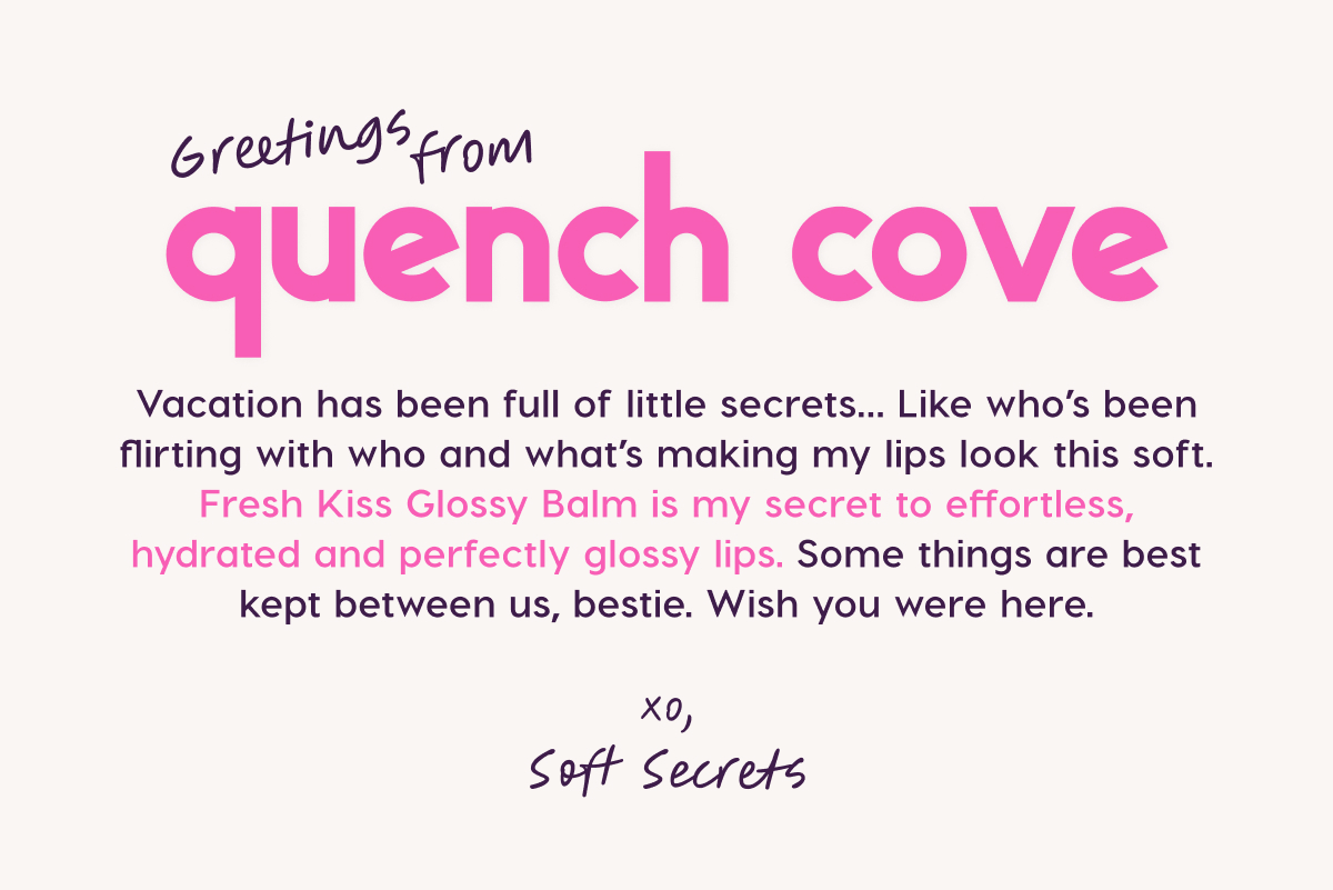 Greetings from Quench Cove. Shop 50% Off Lip Singles and 30% Off Lip Sets