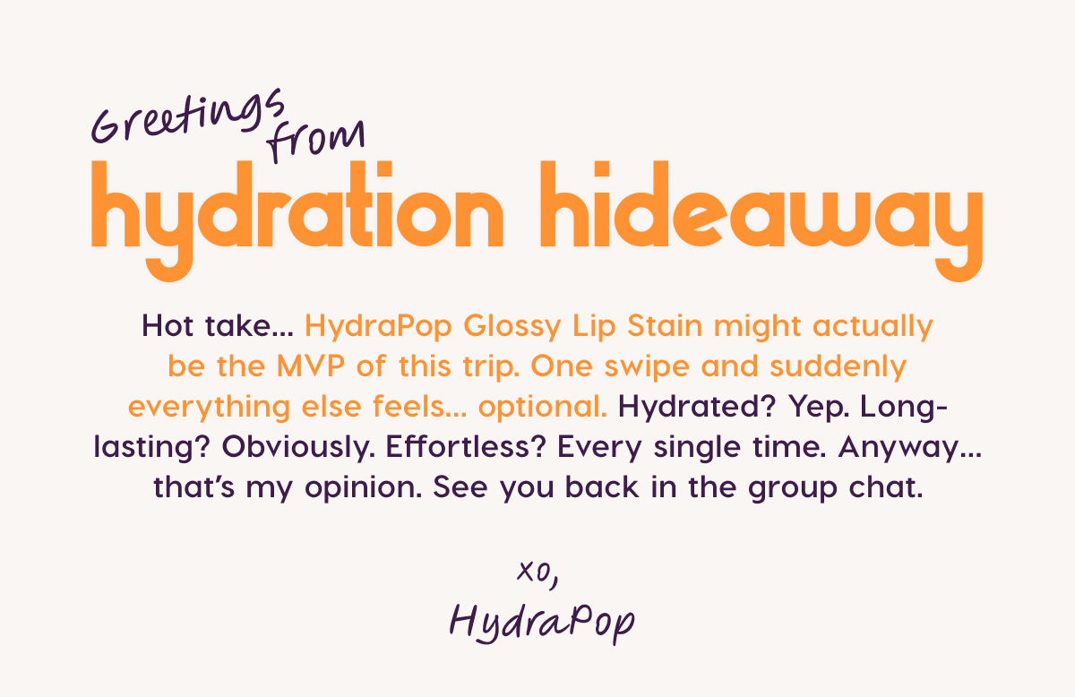 Greetings from Hydration Hideaway. Shop 50% Off Lip Singles and 30% Off Lip Sets