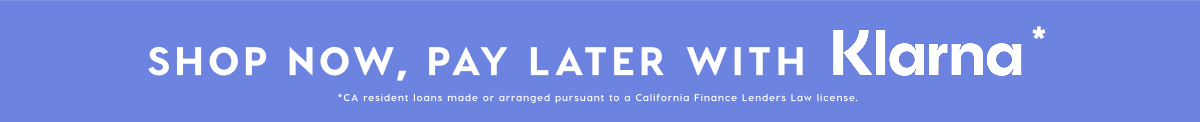 SHOP NOW, PAY LATER WITH KLARNA*