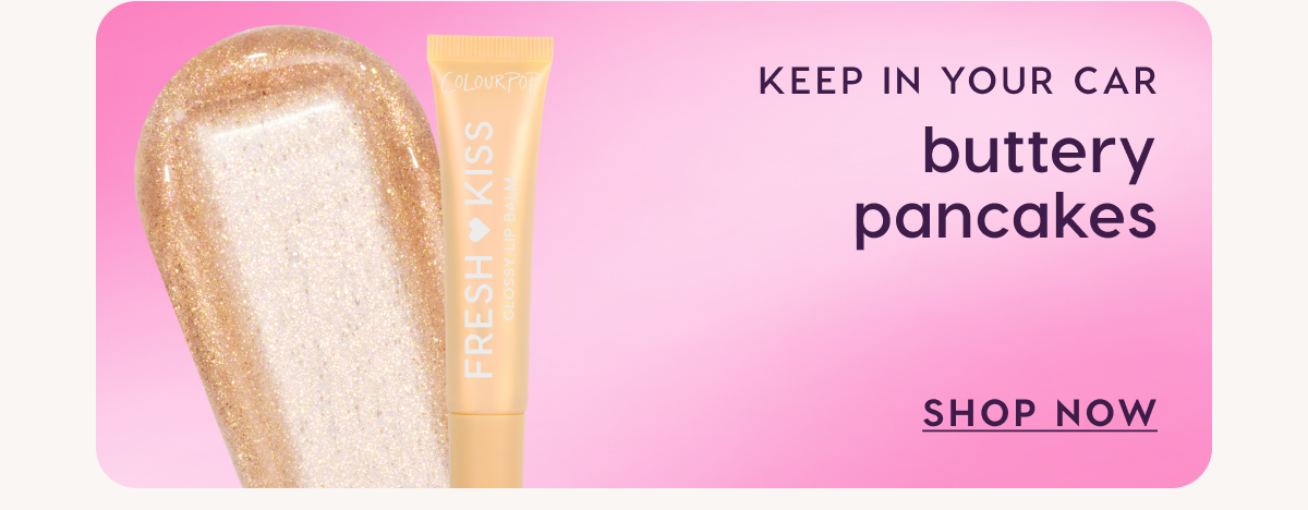 Keep in your car. Buttery Pancakes. Shop Now