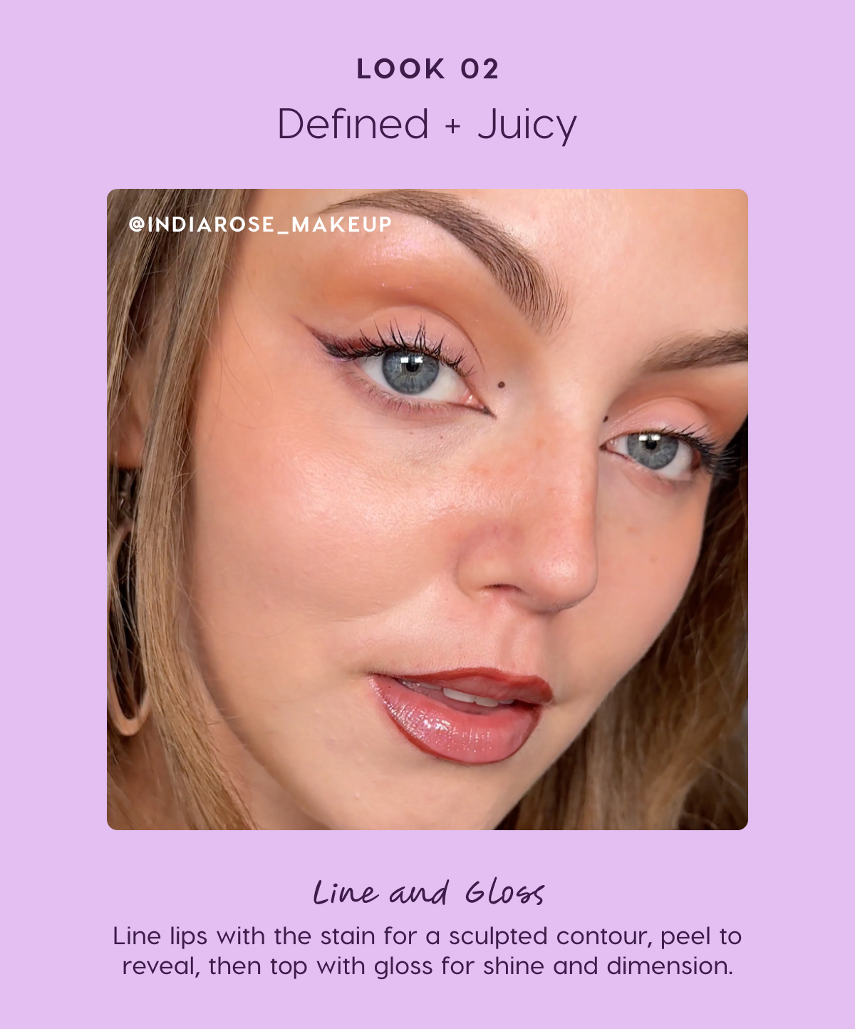 line and gloss. line lips with the stain for a sculpted contour, peel to reveal, then top with a gloss for shine and dimension.