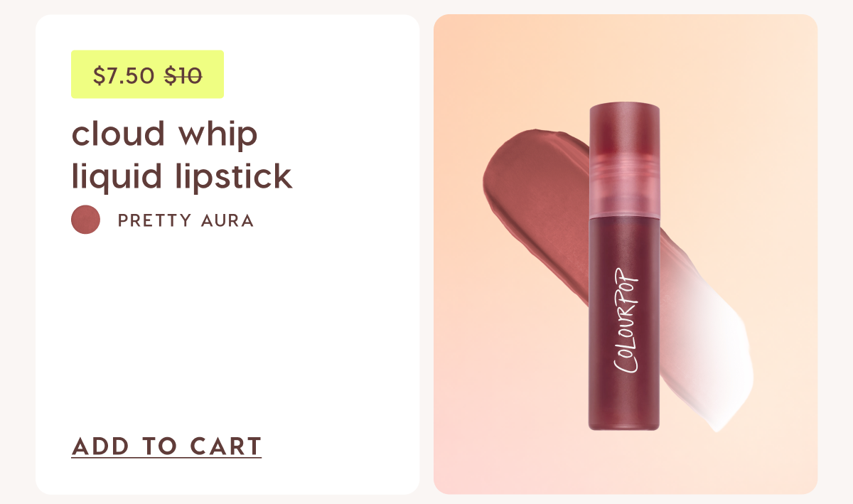 Cloud Whip Liquid Lipstick $7.50. Was $10 Shop Now