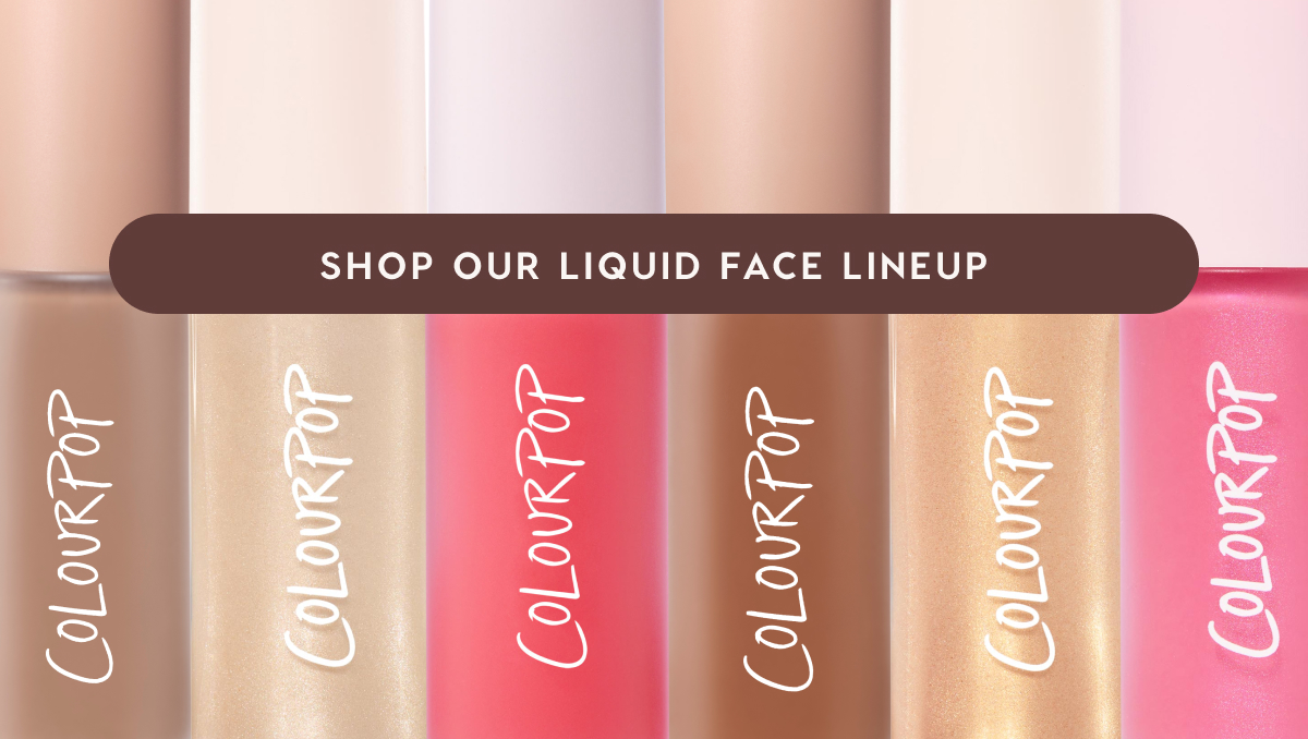 Shop Our Liquid Face Lineup