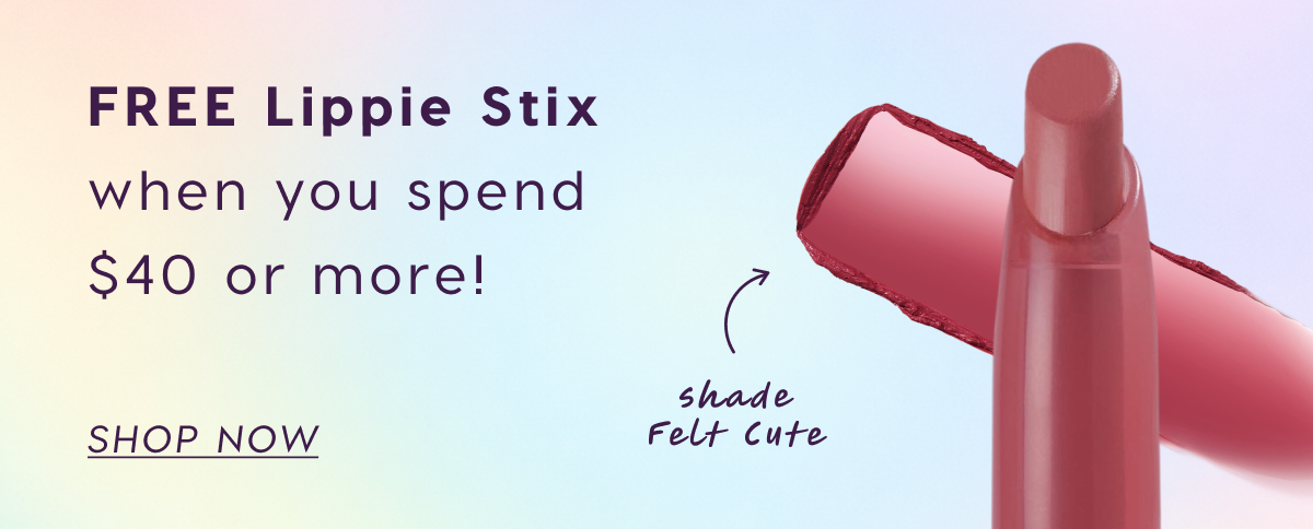 FREE Lippie Stix in shade Felt Cute when you spend $40 or more! 