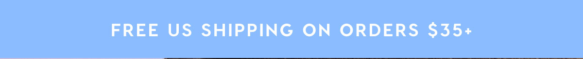 FREE US SHIPPING ON ORDERS $35+