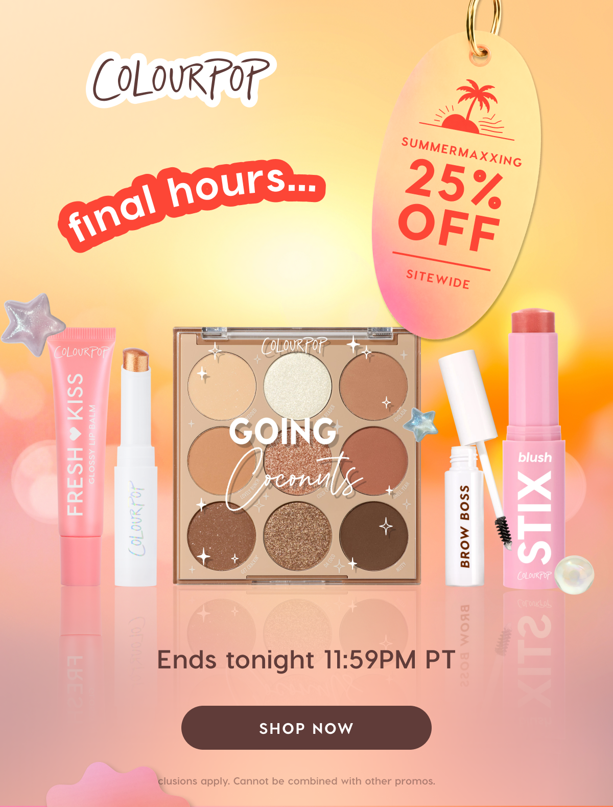 ColourPop | FINAL HOURS! 25% OFF SITEWIDE. Start Your Haul.