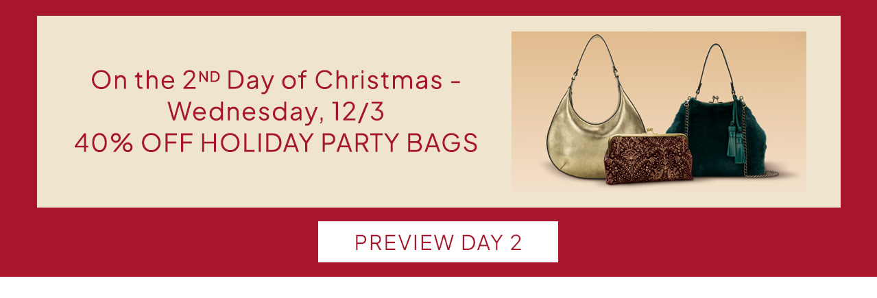 On the 2ND Day of Christmas - Wednesday, 12/3, 40% OFF HOLIDAY PARTY BAGS. Preview Day 2