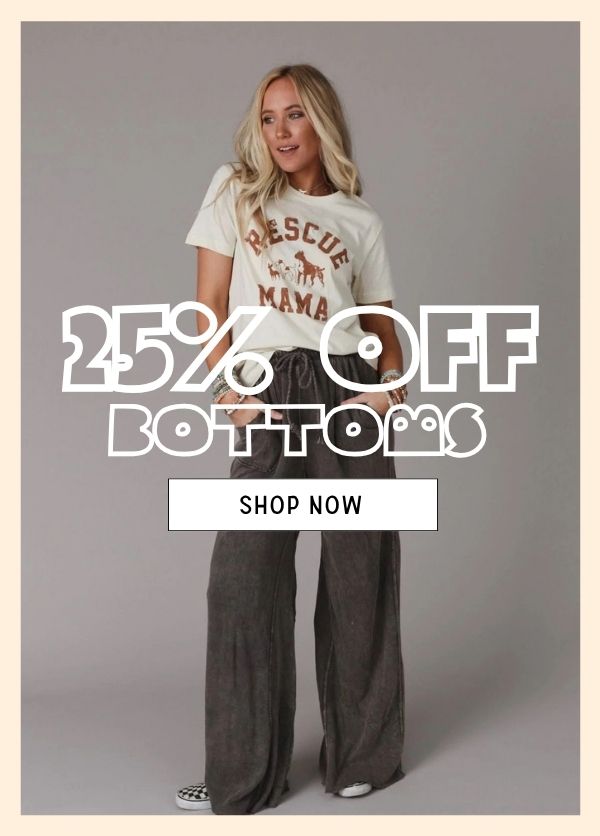 25% OFF Bottoms 25% OFF Bottoms