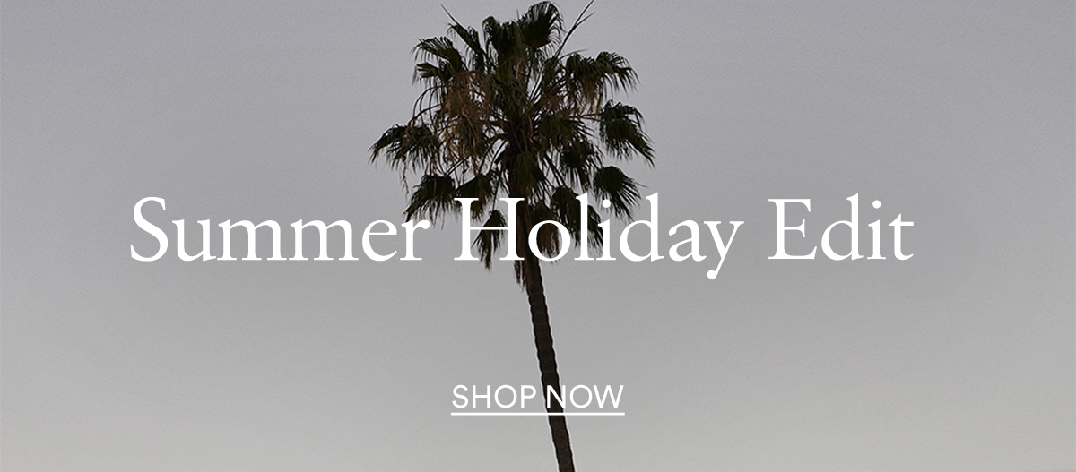 Shop Summer Holiday Edit