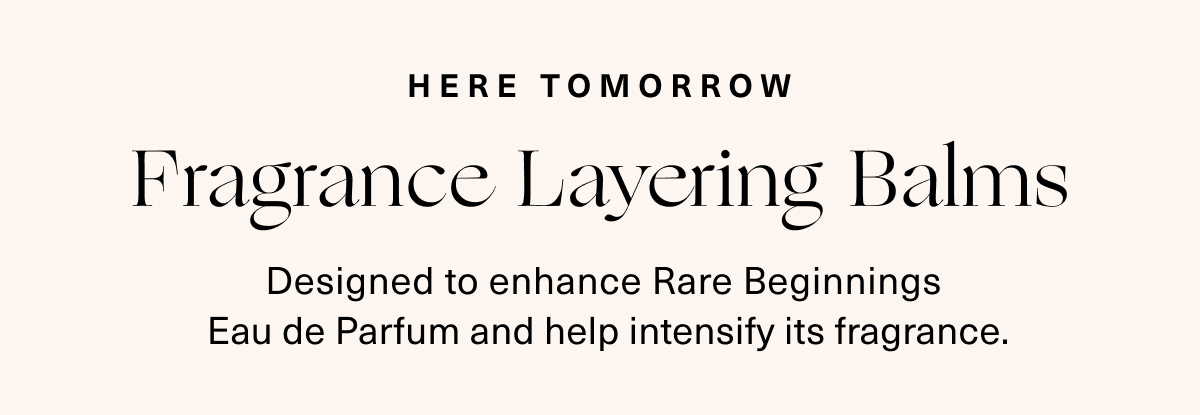 Fragrance Layering Balms Here Tomorrow.
