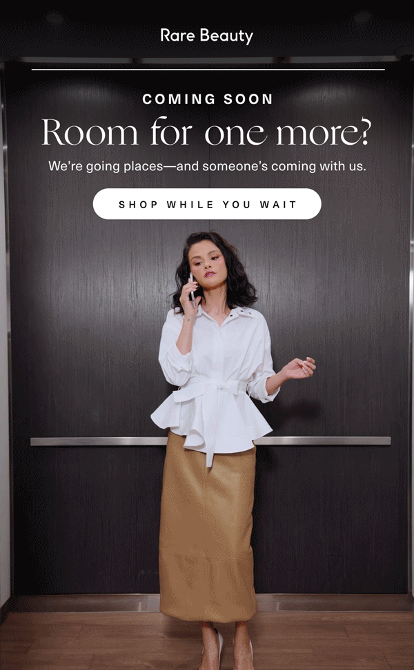 COMING SOON: Room for one more? We're going places&mdash; and someone's coming with us. Shop while you wait.