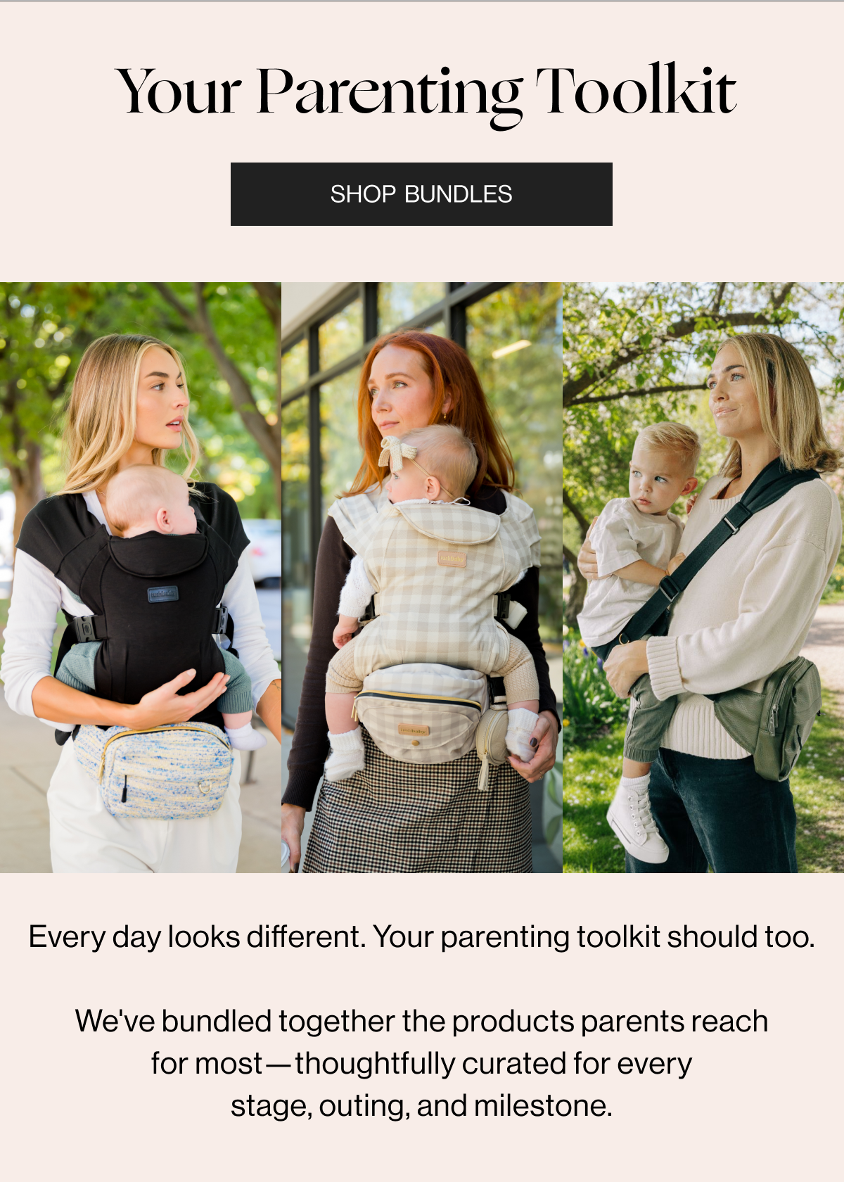Your Parenting Toolkit - Shop Bundles - Every day looks different. Your parenting toolkit should too. We've bundled together the products parents reach for most-thoughtfully curated for every stage, outing, and milestone. 