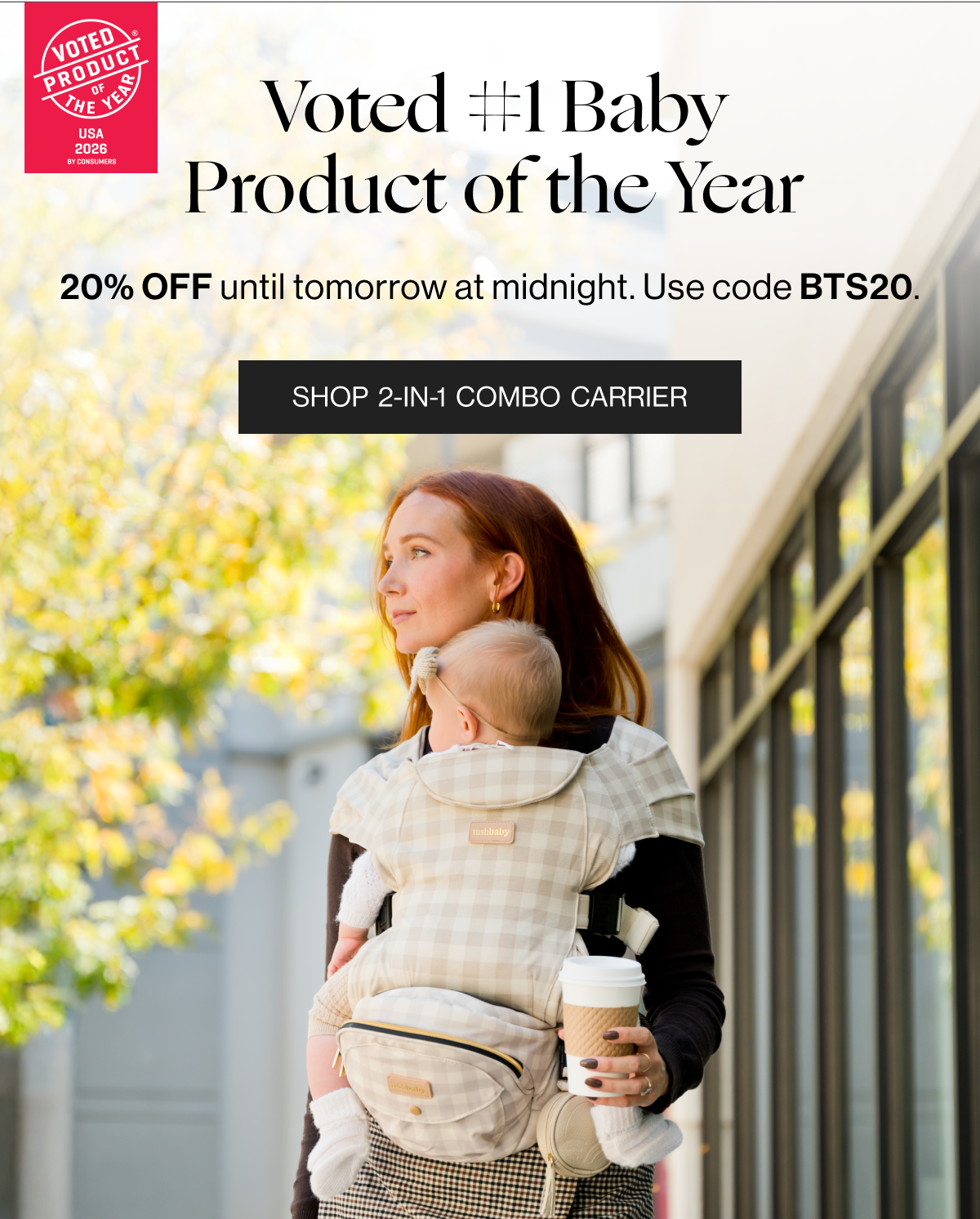 Voted #1 Baby Product of the Year - 20% Off until tomorrow at midnight. Use code BTS20 - Shop 2-IN-1 Combo Carrier
