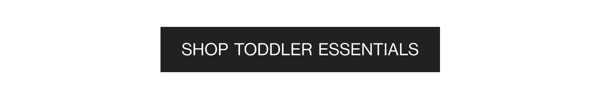 Shop Toddler Essentials