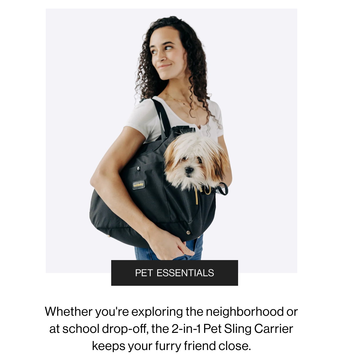 Pet Essentials - Whether you're exploring the neighborhood or at school drop-off, the 2-in-1 Pet Sling Carrier keeps your furry friend close.