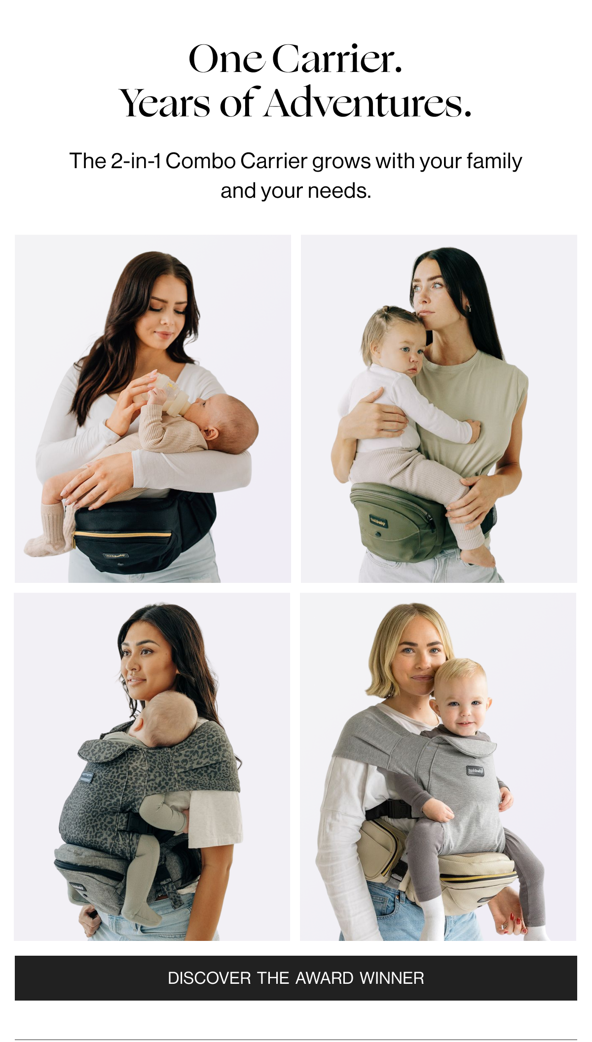 One Carrier. Years of Adventures. - The 2-IN-1 Combo Carrier grows with your family and your needs. - Discover the Award Winner