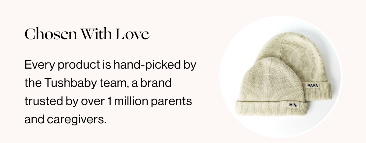 Chosen With Love - Every product is hand-picked by the Tushbaby team, a brand trusted by over 1 million parents and caregivers.
