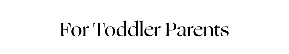 For Toddler Parents