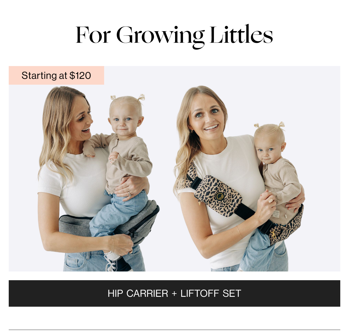 For Growing Littles - Hip Carrier + Liftoff Set - Starting at $120