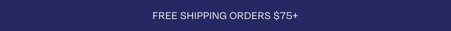 Free Shipping Orders $75+
