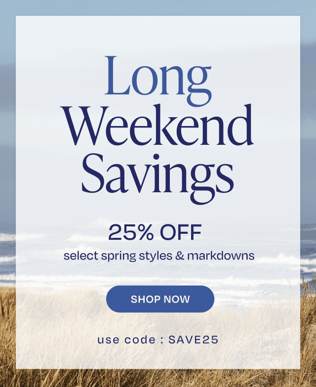 25% OFF Select Spring Styles & Markdowns