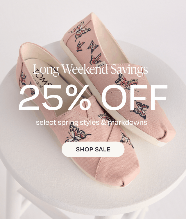 25% OFF Select Spring Styles & Markdowns