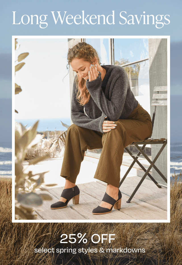 25% OFF Select Spring Styles & Markdowns