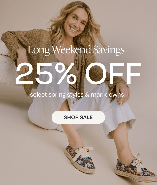 25% OFF Select Spring Styles & Markdowns