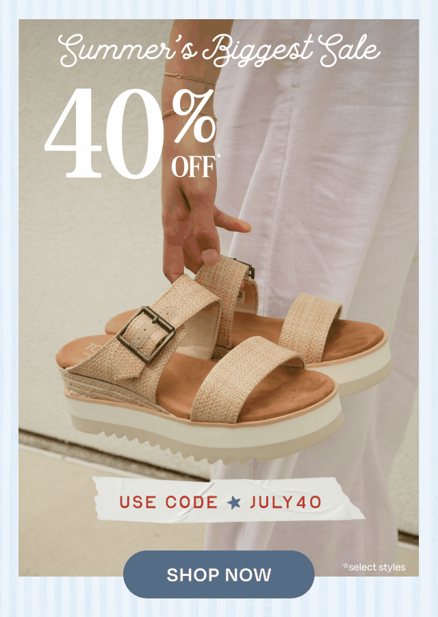 SUMMER'S BIGGESGT SALE: 40% Off Select Styles