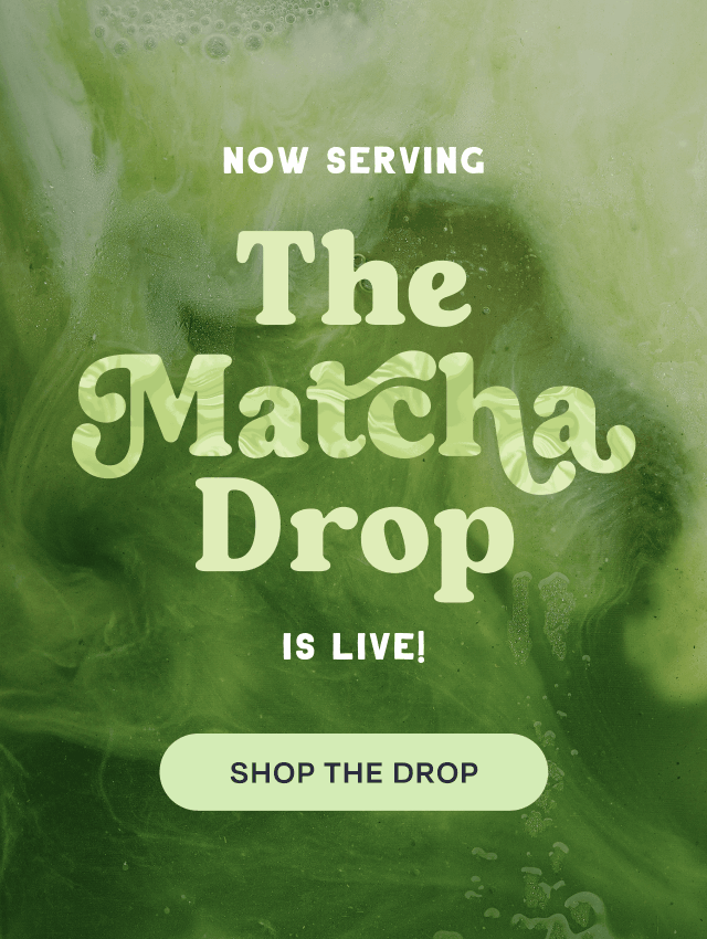 Shop the Matcha Drop
