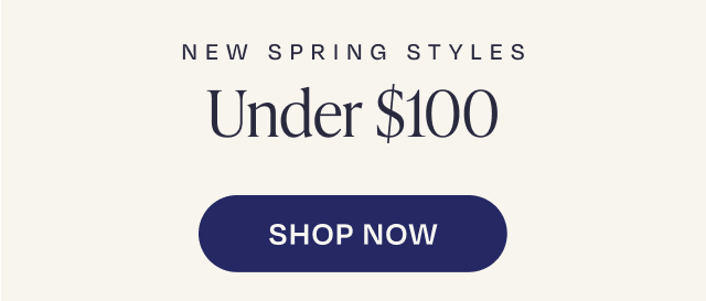 New Spring Styles Under $100