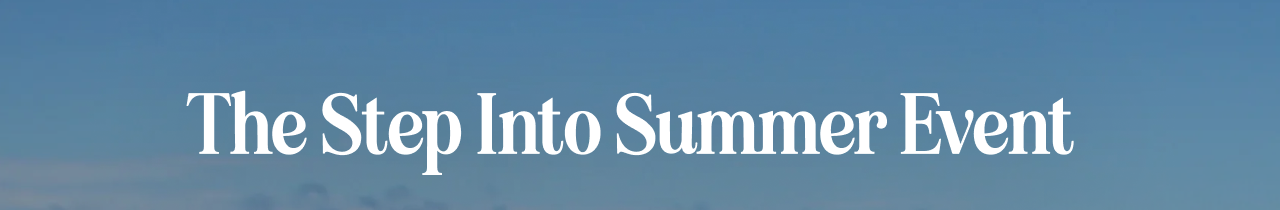The Step Into Summer Event